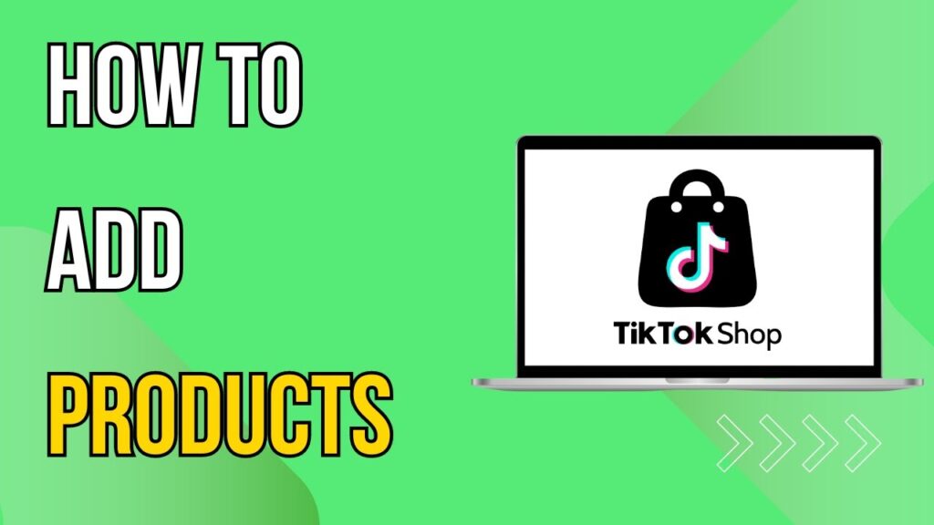 How To Add Products To Tiktok Shop