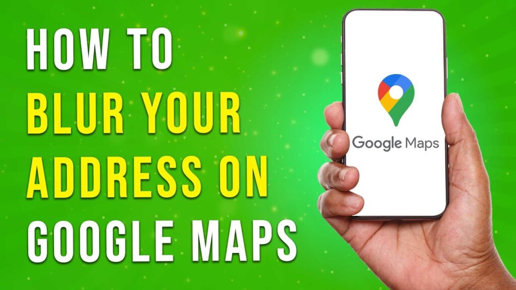 How To Blur Your Address On Google Maps