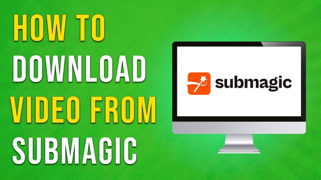 How To Download Your Video From Submagic Website