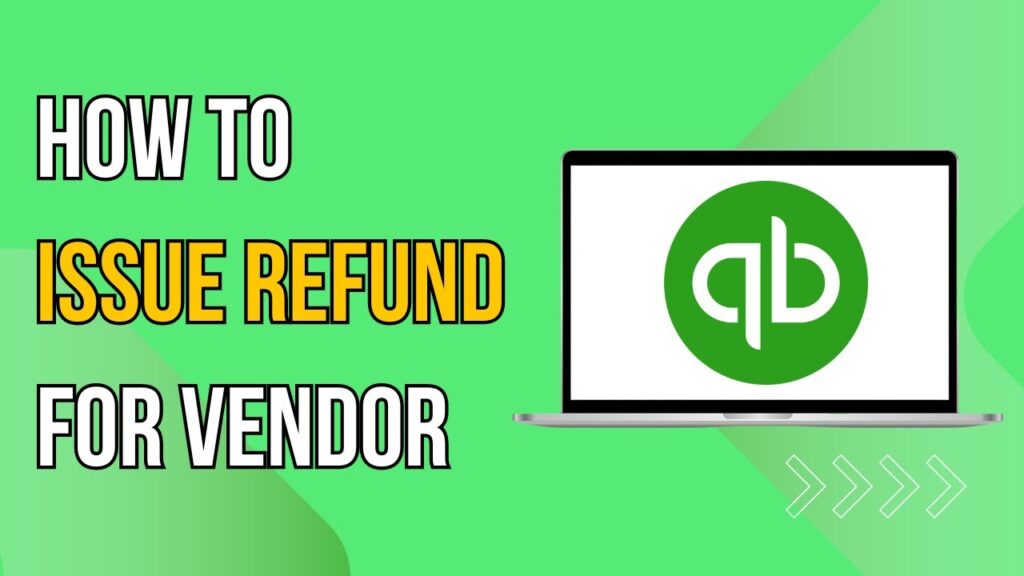 How To Issue Refund For Vendor On Quickbooks Online