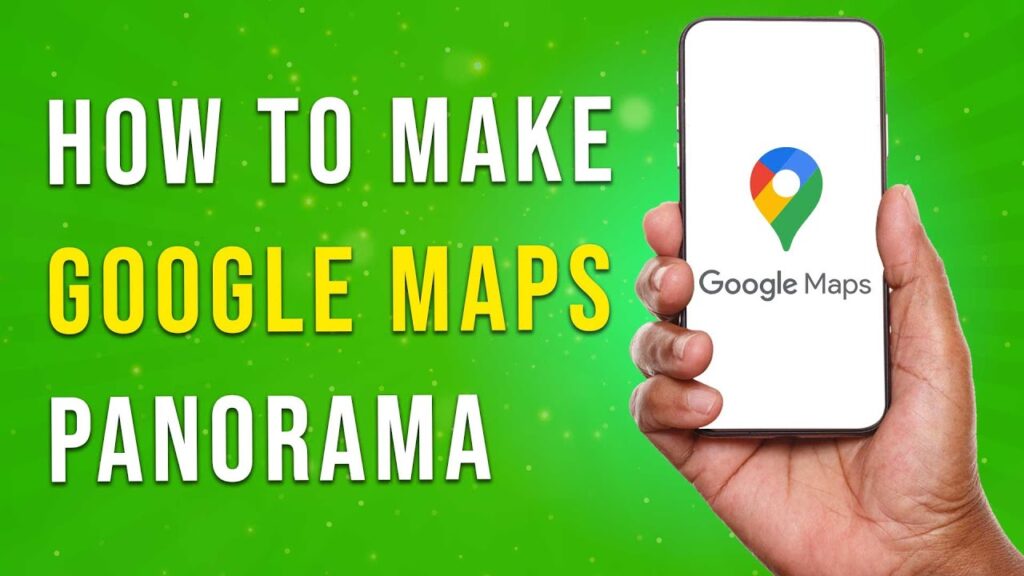 How To Make Google Maps Panorama