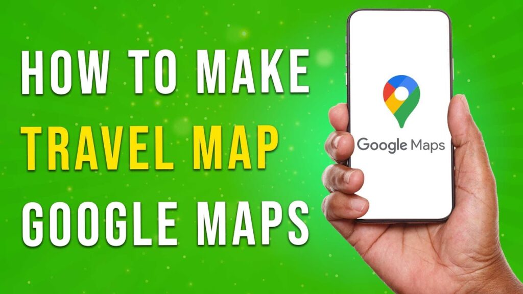 How To Make Travel Map In Google Maps