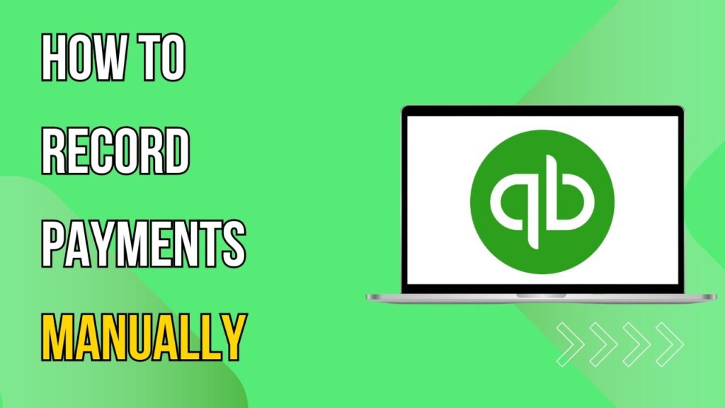 How To Record Payments Manually In Quickbooks Online