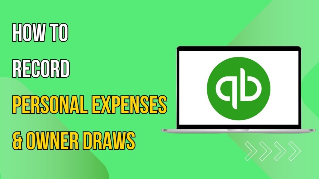 How To Record Personal Expenses And Owner Draws In Quickbooks