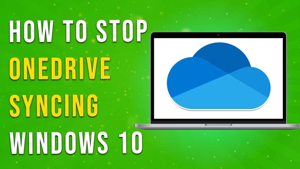 How To Stop Onedrive Syncing Windows 10