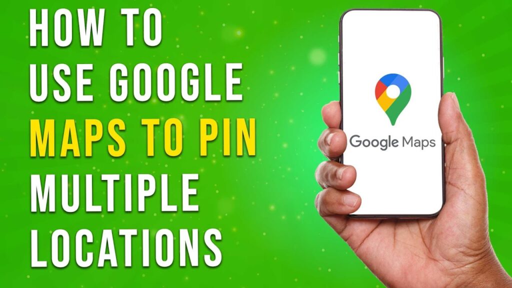 How To Use Google Maps To Pin Multiple Locations