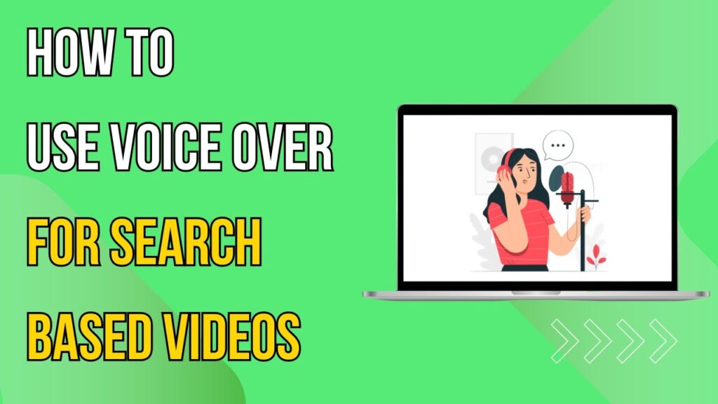 How To Use Voice Over For Search Based Videos