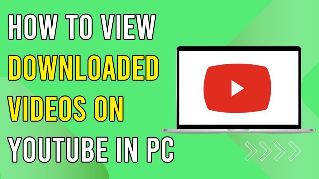 How To View Downloaded Videos On Youtube In Pc