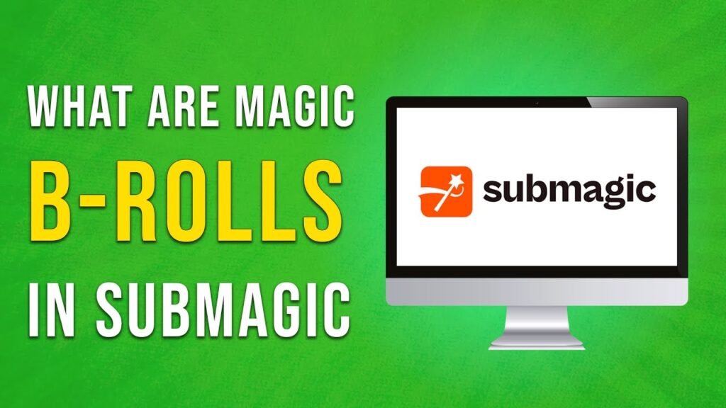 What Are Magic B Rolls In Submagic? Your Complete Guide