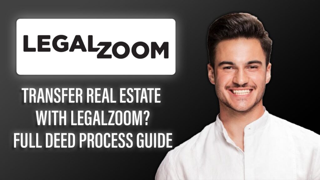 New! transfer real estate with legalzoom – full deed process