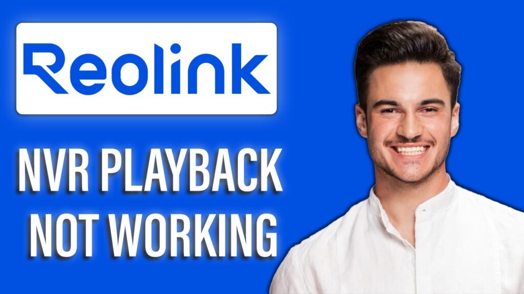 New! reolink nvr playback not working – here’s the fix🛠️🎥