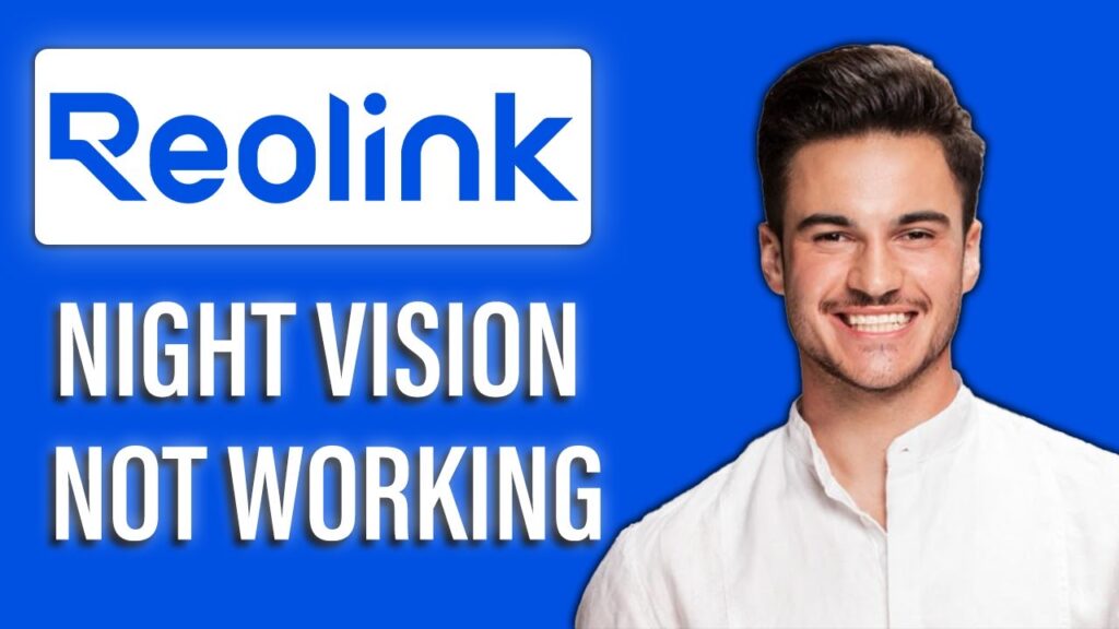 New! reolink night vision not working – how to fix